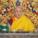 FOR 108: His Holiness the Je Khenpo